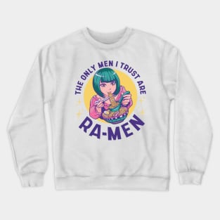 The only men I trust are RA-Men Crewneck Sweatshirt